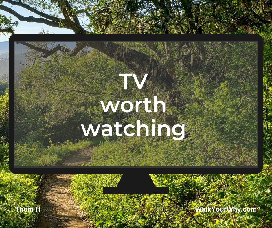TV Worth Watching Walk Your Why