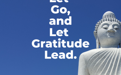 Let Go, and Let Gratitude Lead!